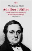 Adalbert Stifter oder Diese fürchterliche Wendung der Dinge