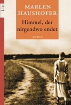 Himmel, der nirgendwo endet - Haushofer, Marlen