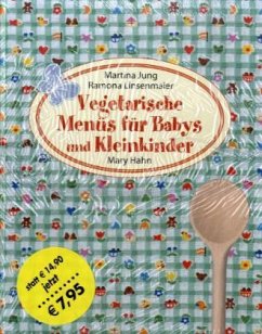 Vegetarische Menüs für Babys und Kleinkinder - Jung, Martina; Linsenmaier, Ramona