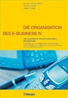 Die Organisation des E-Business. Bd.4 - Scheidegger, Nicole; Sieber, Pascal; Taaks, Gerrit