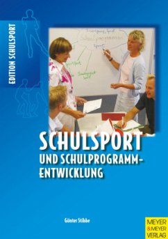 Schulsport und Schulprogrammentwicklung - Stibbe, Günter