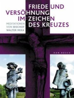 Friede und Versöhnung im Zeichen des Kreuzes - Mixa, Walter