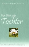 Für Dich tolle Tochter