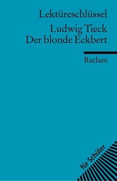 Der blonde Eckbert. Lektüreschlüsssel für Schüler - Tieck, Ludwig