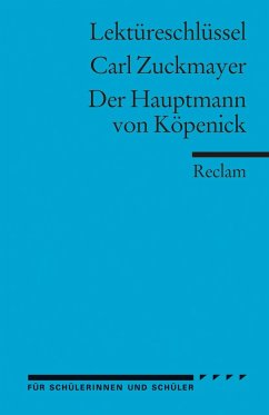 Der Hauptmann von Köpenick. Lektüreschlüsssel für Schüler - Zuckmayer, Carl