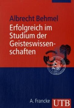 Erfolgreich im Studium der Geisteswissenschaften - Behmel, Albrecht