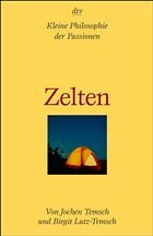 Kleine Philosophie der Passionen, Zelten - Temsch, Jochen; Lutz-Temsch, Birgit