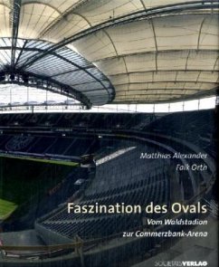 Faszination des Ovals. Vom Waldstadion zur Commerzbank-Arena - Alexander, Matthias; Orth, Falk