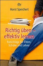 Richtig üben - effektiv lernen - Speichert, Horst