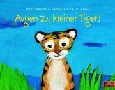 Augen zu, kleiner Tiger!