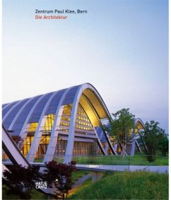 Zentrum Paul Klee, Bern: Die Architektur - Zentrum Paul Klee, Bern (Hrsg. )