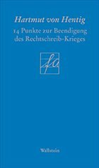 14 Punkte zur Beendigung des Rechtschreib-Kriegs - Hentig, Hartmut von