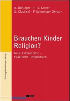 Brauchen Kinder Religion? - Biesinger, Albert / Kerner, Hans-Jürgen / Klosinski, Gunther / Schweitzer, Friedrich (Hgg.)