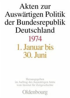 Akten zur Auswärtigen Politik der Bundesrepublik Deutschland 1974, 2 Teile / Akten zur Auswärtigen Politik der Bundesrepublik Deutschland Vol. 10 - Schwarz, Hans-Peter / Auswärtigen Amts vom Institut für Zeitgeschichte (Hgg.) / Taschler, Daniela / Hilfrich, Fabian / Ploetz, Michael / Pautsch, Ilse Dorothee (Bearb.)