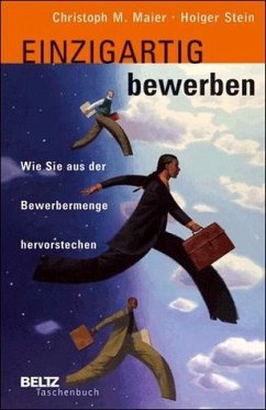 Einzigartig bewerben: Wie Sie aus der Bewerbermenge hervorstechen (Beltz Taschenbuch) - M. Maier-Stahl, Christoph und Holger Stein