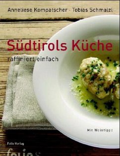 Südtirols Küche - Kompatscher, Anneliese; Schmalzl, Tobias