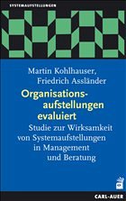 Organisationsaufstellungen evaluiert - Kohlhauser, Martin; Assländer, Friedrich