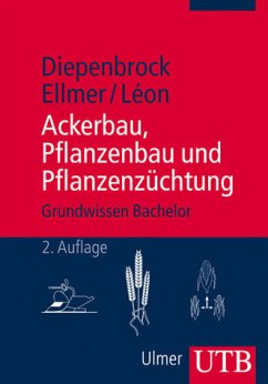 Ackerbau, Pflanzenbau und Pflanzenzüchtung - Diepenbrock, Wulf / Ellmer, Frank / Léon, Jens