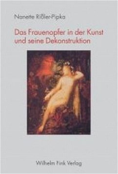 Das Frauenopfer in der Kunst und seine Dekonstruktion - Rißler-Pipka, Nanette