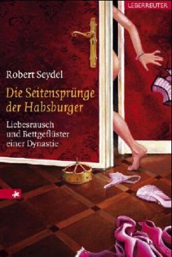 Die Seitensprünge der Habsburger - Seydel, Robert