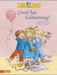 Meine Freundin Conni, Conni hat Geburtstag! - Schneider, Liane;Wenzel-Bürger, Eva