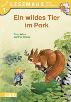 LESEMAUS zum Lesenlernen Stufe 1, Band 302: Ein wildes Tier im Park - Wiese, Petra
