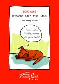 Dominanz - Tatsache oder fixe Idee