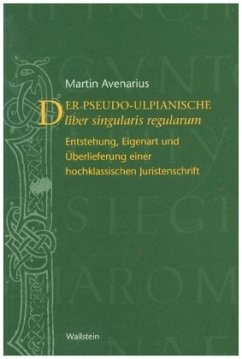 Der pseudo-ulpianische liber singularis regularum - Avenarius, Martin