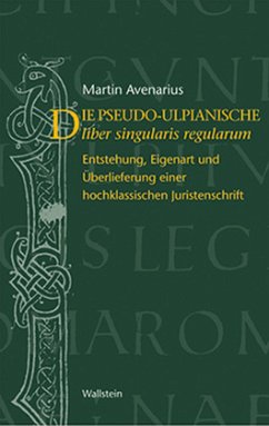 Der pseudo-ulpianische liber singularis regularum - Avenarius, Martin