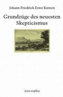 Grundzüge des neuesten Skepticismus - Kirsten, Johann Friedrich Ernst