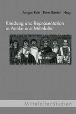Kleidung und Repräsentation in Antike und Mittelalter - Köb, Ansgar / Riedel, Peter (Hgg.)