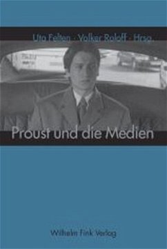 Proust und die Medien - Felten, Uta / Roloff, Volker (Hgg.)
