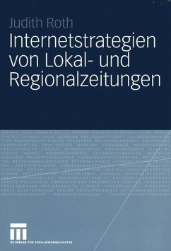 Internetstrategien von Lokal- und Regionalzeitungen - Roth, Judith