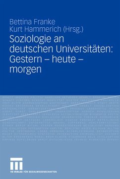 Soziologie an deutschen Universitäten: Gestern - heute - morgen - Franke, Bettina / Hammerich, Kurt / René-König-Gesellschaft, (Hgg.)