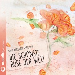 Die schönste Rose der Welt, 1 Audio-CD - Andersen, Hans Christian