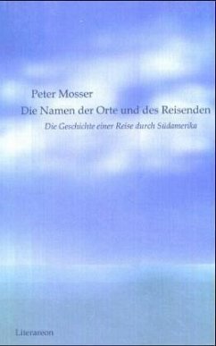 Die Namen der Orte und des Reisenden - Mosser, Peter