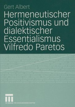 Hermeneutischer Positivismus und dialektischer Essentialismus Vilfredo Paretos - Albert, Gert