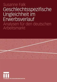 Geschlechtsspezifische Ungleichheit im Erwerbsverlauf - Falk, Susanne