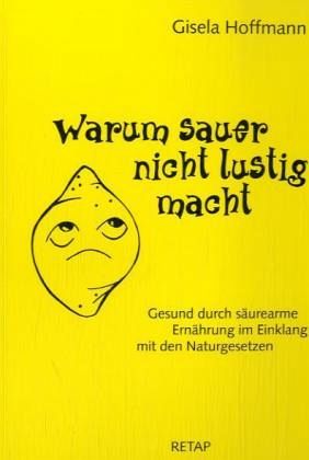 Warum sauer nicht lustig macht