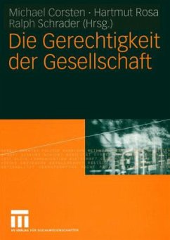 Die Gerechtigkeit der Gesellschaft - Corsten, Michael / Rosa, Hartmut / Schrader, Ralph (Hgg.)