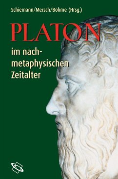 Platon im nachmetaphysischen Zeitalter - Böhme, Gernot / Mersch, Dieter / Schiemann, Gregor (Hgg.)