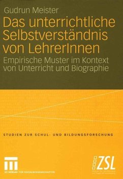 Das unterrichtliche Selbstverständnis von LehrerInnen - Meister, Gudrun