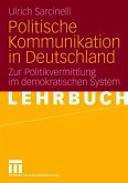 Politische Kommunikation in Deutschland - Zur Politikvermittlung im demokratischen System