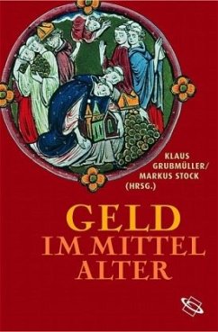 Geld im Mittelalter - Grubmüller, Klaus / Stock, Markus (Hgg.)