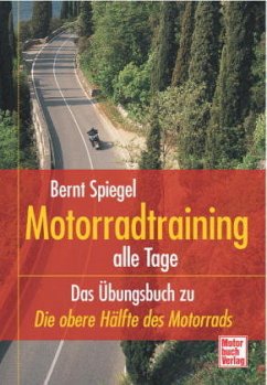 Motorradtraining alle Tage - Spiegel, Bernt