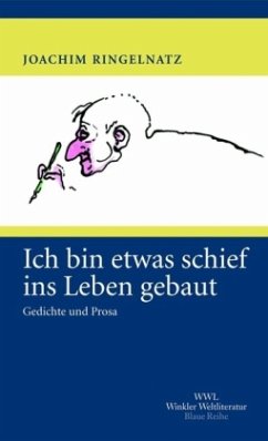 Ich bin etwas schief ins Leben gebaut - Ringelnatz, Joachim