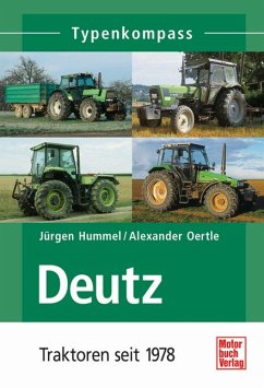 Deutz - Traktoren seit 1978 (L4) - Hummel, Jürgen; Oertle, Alexander