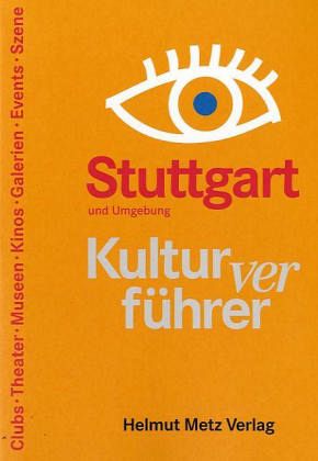 Stuttgart und Umgebung Kulturverführer Stuttgart und Umgebung Kulturverführer