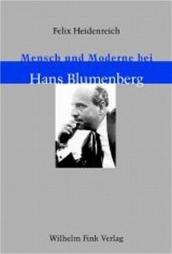 Mensch und Moderne bei Hans Blumenberg - Heidenreich, Felix
