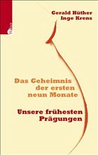 Das Geheimnis der ersten neun Monate - Hüther, Gerald / Krens, Inge